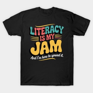 Literacy Is My Jam And I'm Here To Spread Literacy Teacher T-Shirt